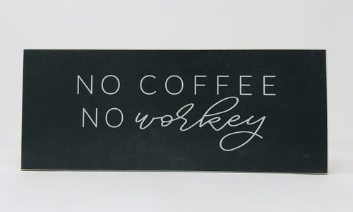 No Coffee No Workey Block