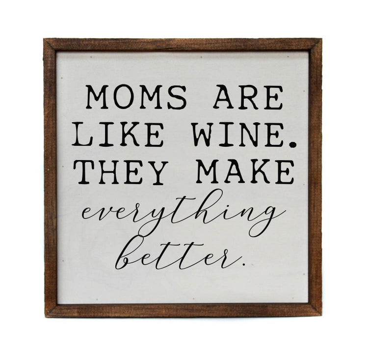 Moms are like Wine Sign
